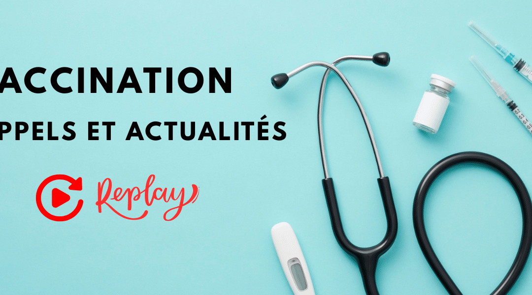 Vaccination : Rappels et Actualités (Replay)